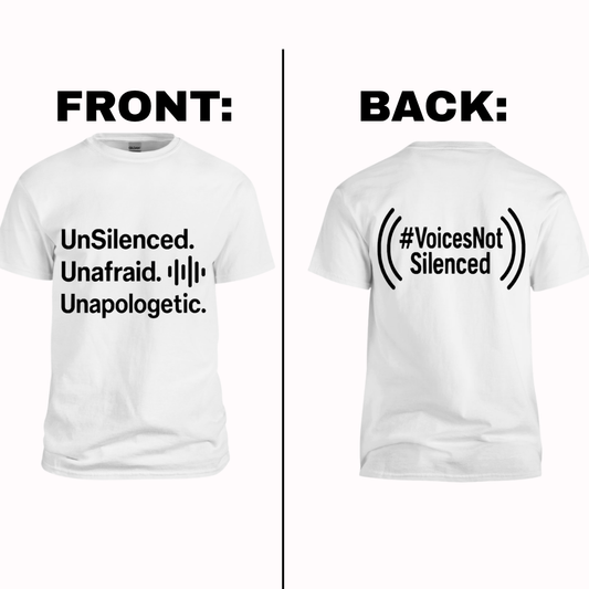 T-Shirt - UnSilenced. Unafraid. Unapologetic - White