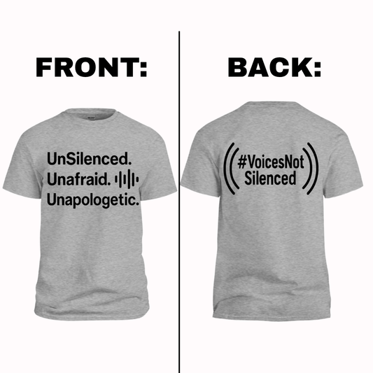 T-Shirt - UnSilenced. Unafraid. Unapologetic - Grey